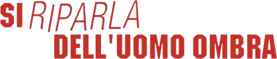 Si riparla dell'uomo ombra