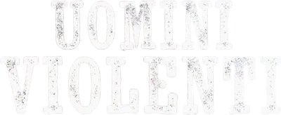 Uomini violenti streaming Uomini violenti