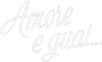 Amore e guai