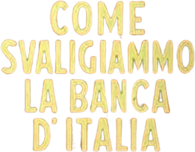 Come svaligiammo la Banca d'Italia streaming Come svaligiammo la Banca d'Italia