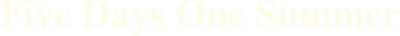 Cinque giorni una estate streaming Cinque giorni una estate