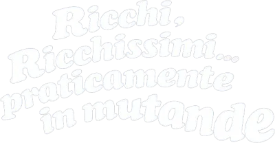 Ricchi, ricchissimi... praticamente in mutande streaming Ricchi, ricchissimi... praticamente in mutande