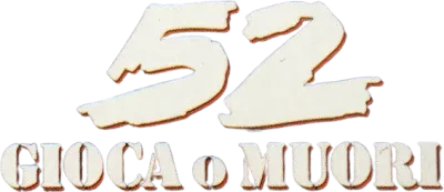 52 gioca o muori streaming 52 gioca o muori