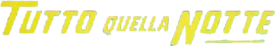 Tutto quella notte streaming Tutto quella notte