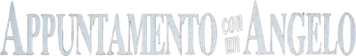 Appuntamento con un angelo streaming Appuntamento con un angelo