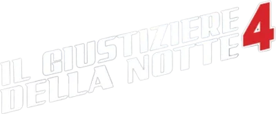 Il giustiziere della notte 4 streaming Il giustiziere della notte 4