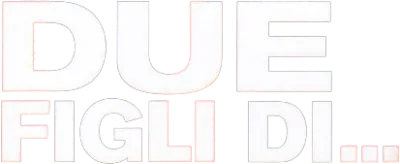 Due figli di...