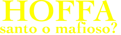 Hoffa - santo o mafioso?