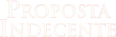 Proposta indecente streaming Proposta indecente