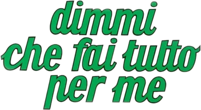 Dimmi che fai tutto per me streaming Dimmi che fai tutto per me