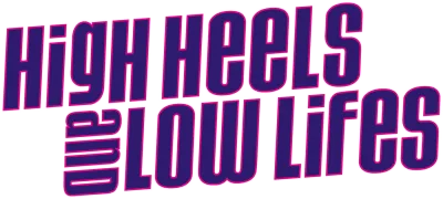 High Heels and Low Lifes