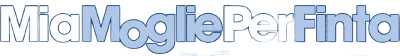 Mia moglie per finta