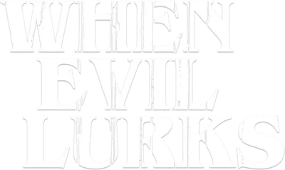 When Evil Lurks