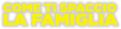 Come ti spaccio la famiglia