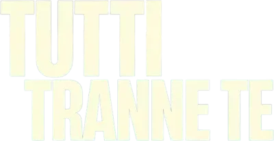 Tutti tranne te