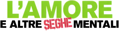 L’amore e altre seghe mentali streaming L’amore e altre seghe mentali