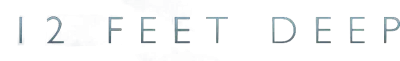 12 Feet Deep