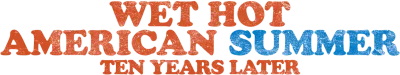 Wet Hot American Summer – Ten Years Later