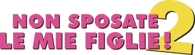 Non sposate le mie figlie 2 streaming Non sposate le mie figlie 2