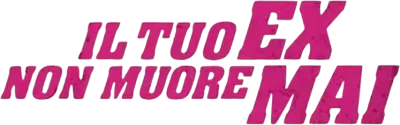 Il tuo ex non muore mai